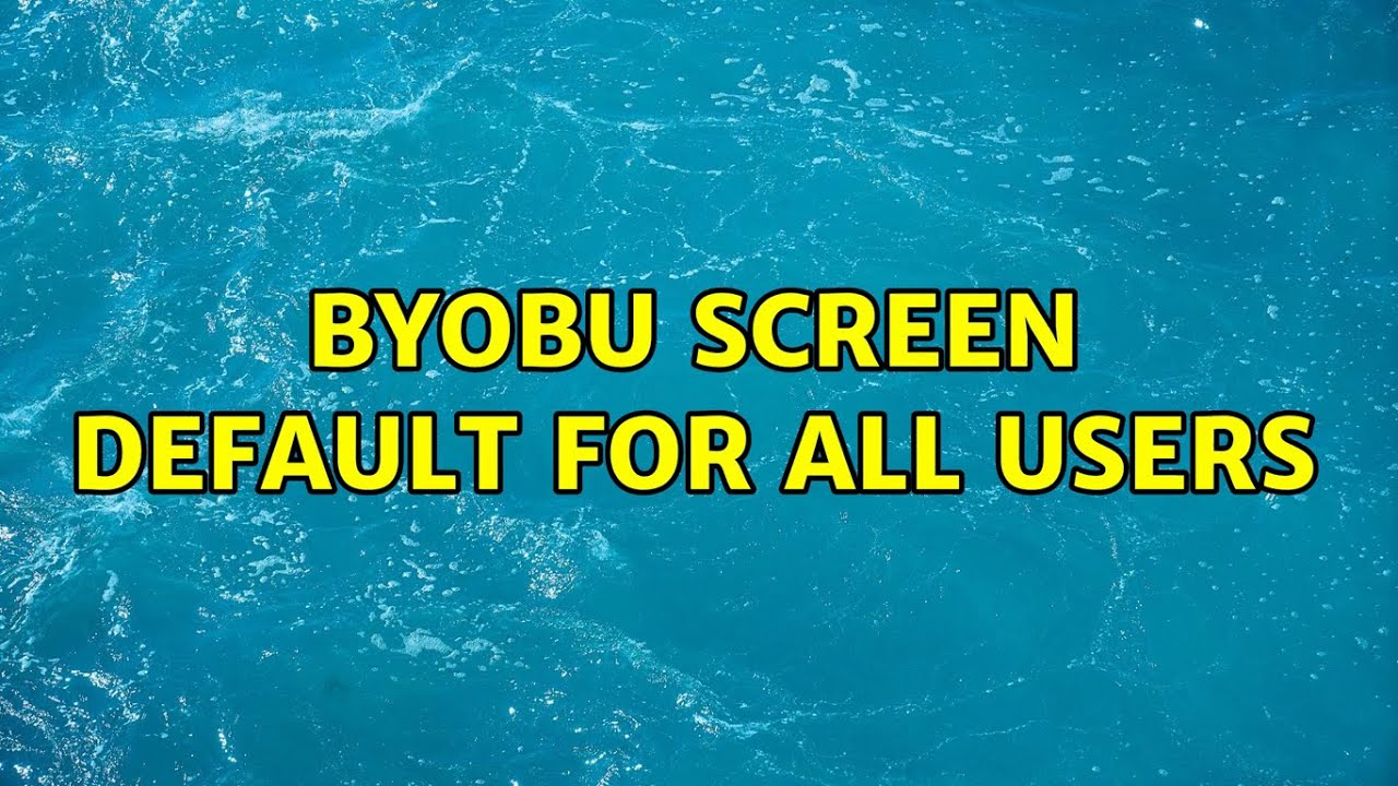 Ubuntu: Byobu screen default for all users