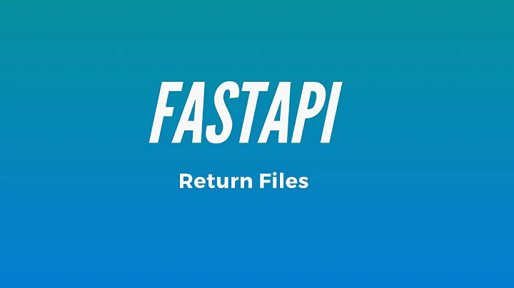 How to Return Files in FastAPI