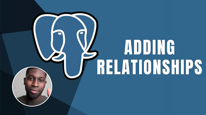 PostgreSQL: Adding Relationship Between Tables | Course | 2019