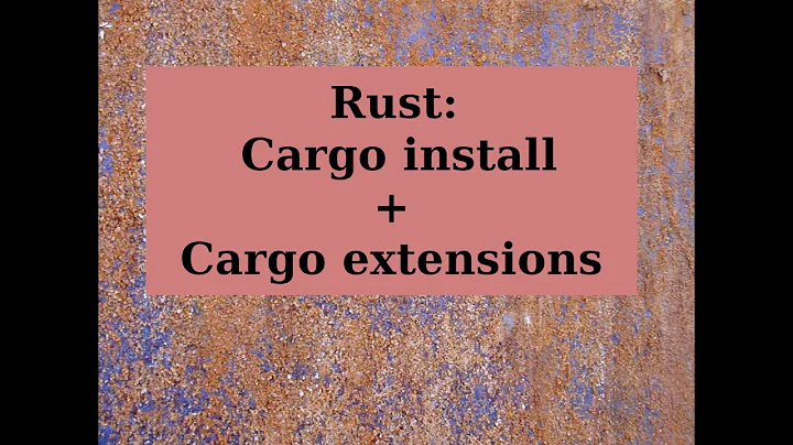 Rust: Cargo install + Cargo extensions