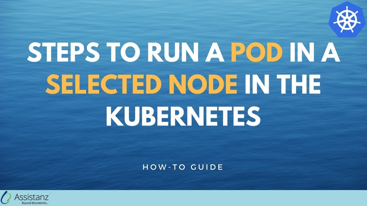 Steps to run a POD in a Selected Node in the Kubernetes