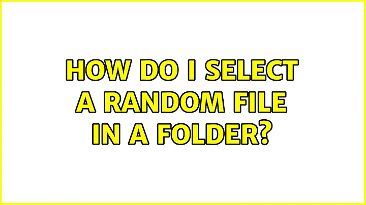 How do I select a random file in a folder?