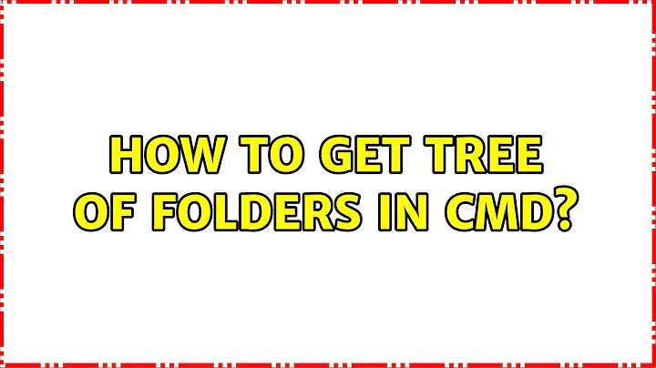 How to get tree of folders in CMD? (2 Solutions!!)
