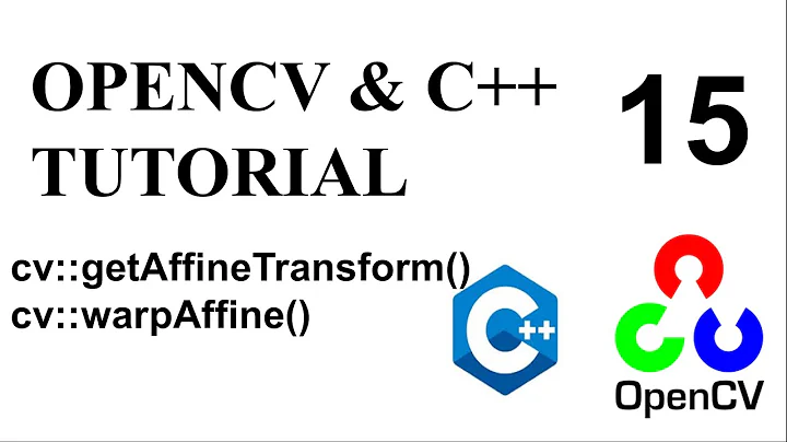 OPENCV & C++ TUTORIALS - 15 | AFFINE TRANSFORM | cv::warpAffine()