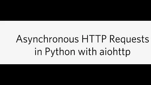 Asynchronous HTTP Requests in Python with aiohttp